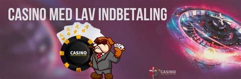 casino indbetaling,lav indbetaling casino